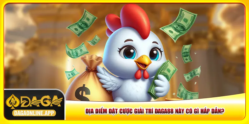 Địa điểm đặt cược giải trí Daga88 này có gì hấp dẫn? Địa điểm đặt cược giải trí Daga88 này có gì hấp dẫn?