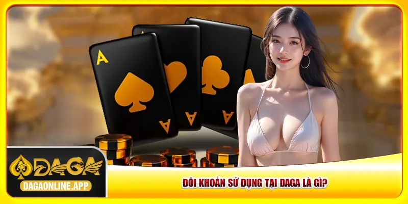 Khái quát điều khoản sử dụng tại Daga là gì? Khái quát điều khoản sử dụng tại Daga là gì?
