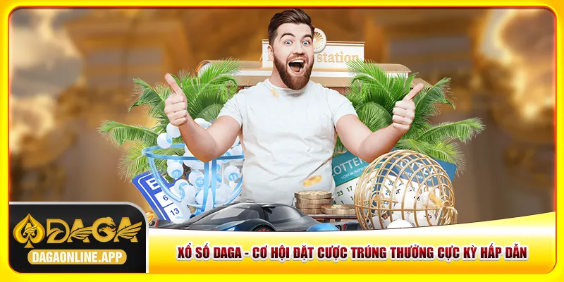 Xổ Số Daga - 5 Điểm Nhấn Làm Nên Sức Hút Của Sảnh Chơi